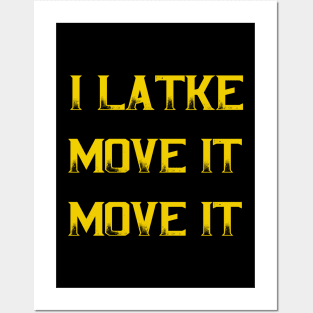 I Latke Move It Move It Posters and Art